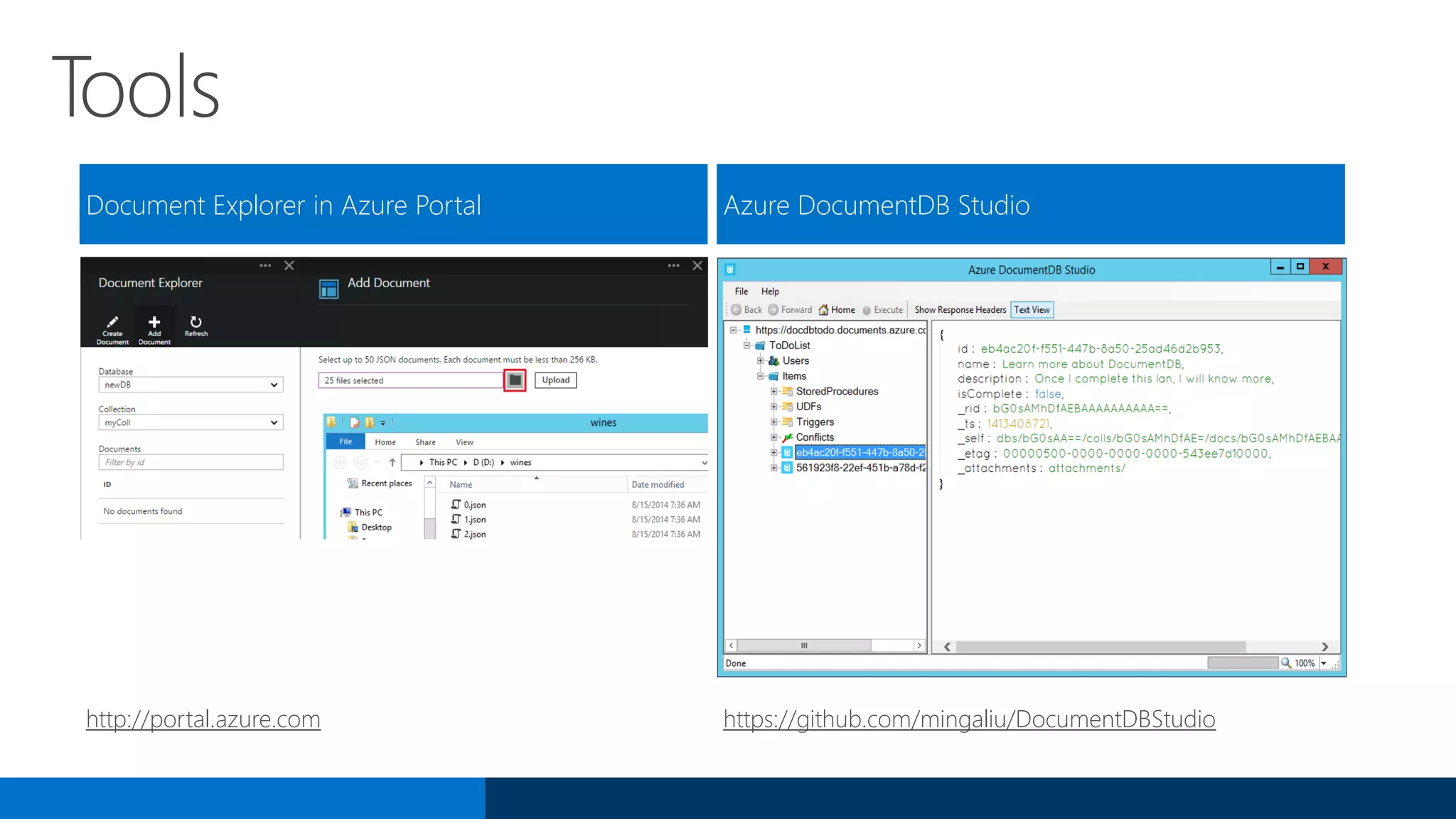 Tools
Document Explorer in Azure Portal Azure DocumentDB Studio
http://portal.azure.com https://github.com/mingaliu/DocumentDBStudio
 