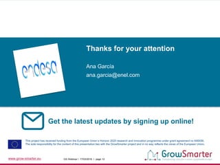 www.grow-smarter.eu GS Webinar I 17/03/2016 I page 12
Get the latest updates by signing up online!
This project has receiv...