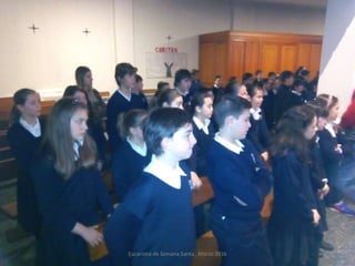 Eucaristia de Semana Santa . Marzo 2016