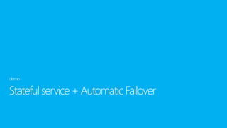 Stateful service+AutomaticFailover
demo
 