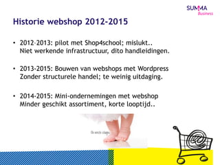 617 september 2013
Historie webshop 2012-2015
• 2012–2013: pilot met Shop4school; mislukt..
Niet werkende infrastructuur, ...