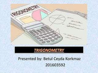 Presented by: Betul Ceyda Korkmaz
201603592
 