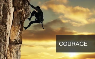 COURAGE
 