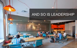 AND SO IS LEADERSHIP
 