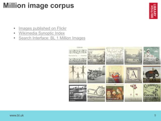 www.bl.uk 5
Million image corpus
• Images published on Flickr
• Wikimedia Synoptic Index
• Search Interface: BL 1 Million Images
 