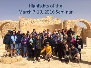 Highlights of the
March 7-19, 2016 Seminar
 