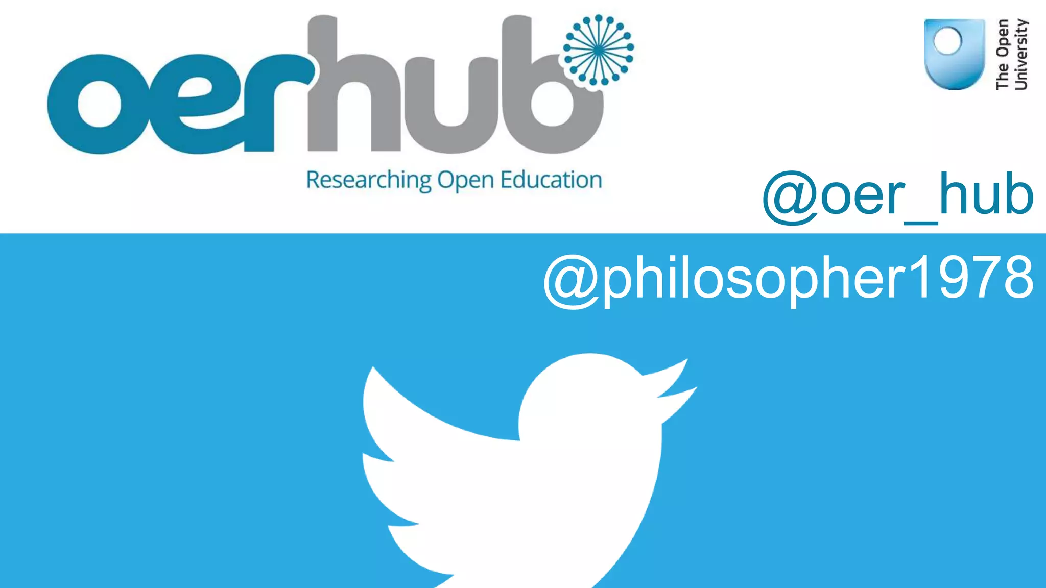 Framework for an ethics of open education
Dr. Robert Farrow
Institute of Educational Technology
The Open University, UK
@philosopher1978
@oer_hub
 