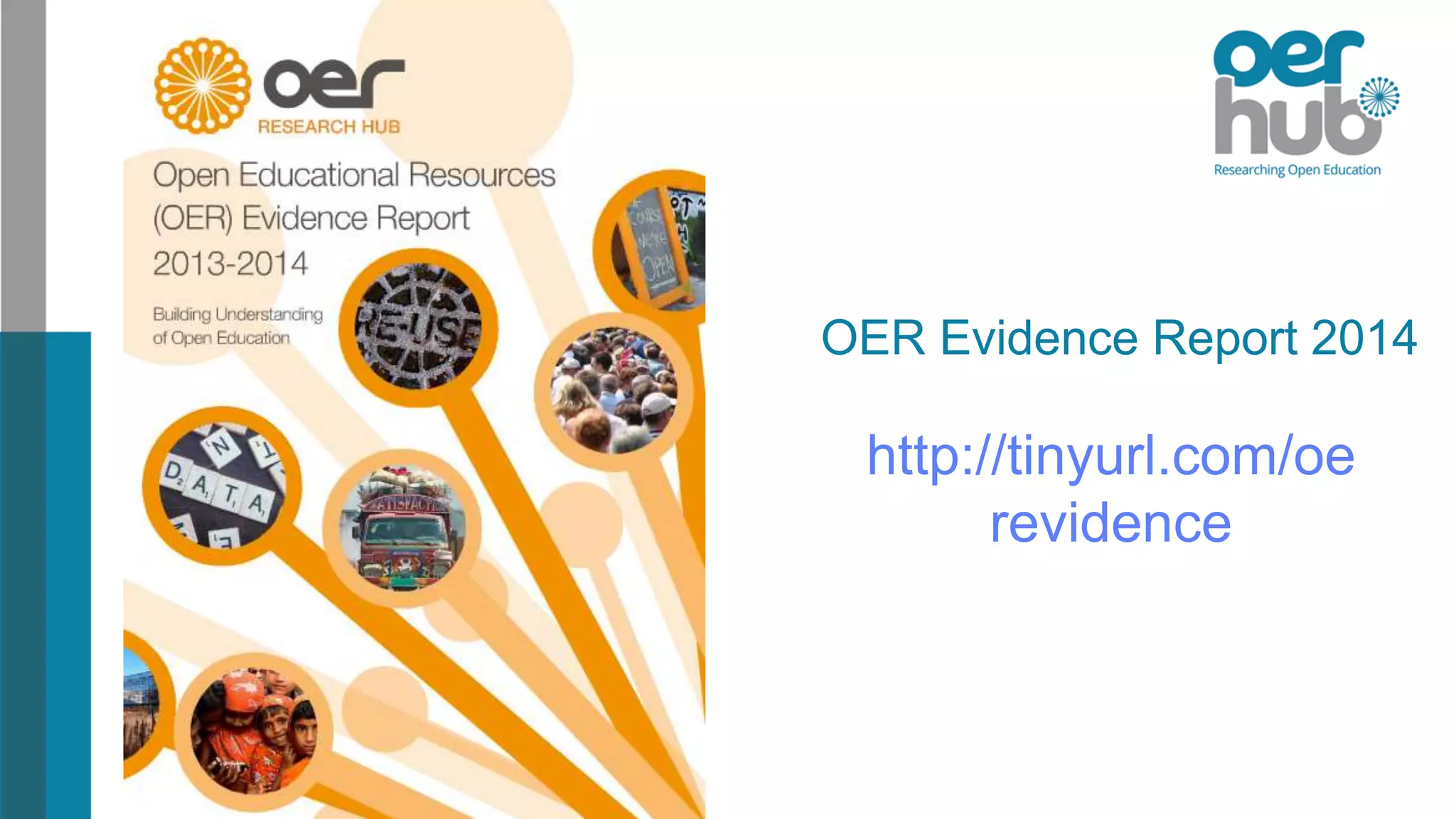OER Evidence Report 2014
http://tinyurl.com/oe
revidence
 