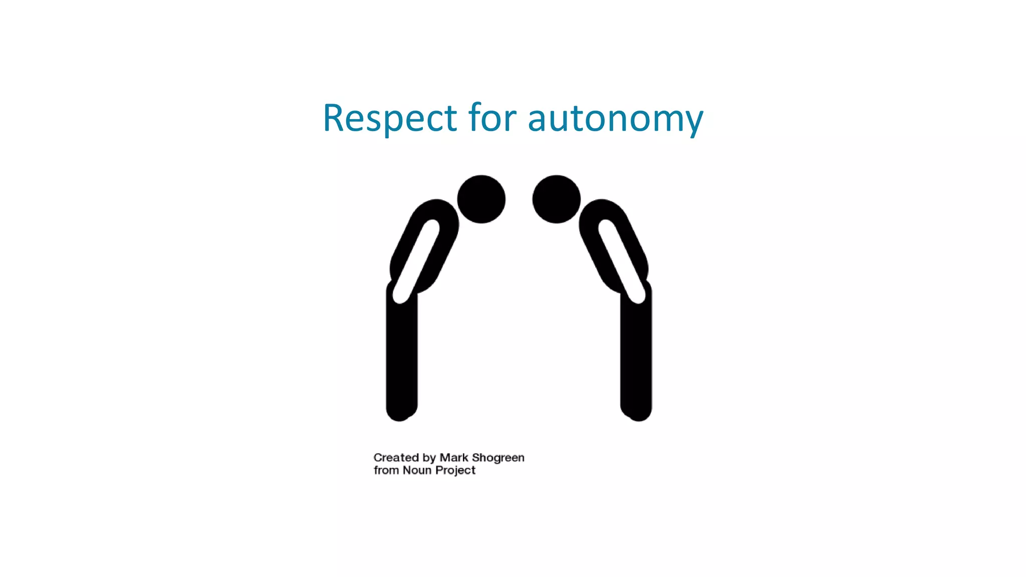 Respect for autonomy
 
