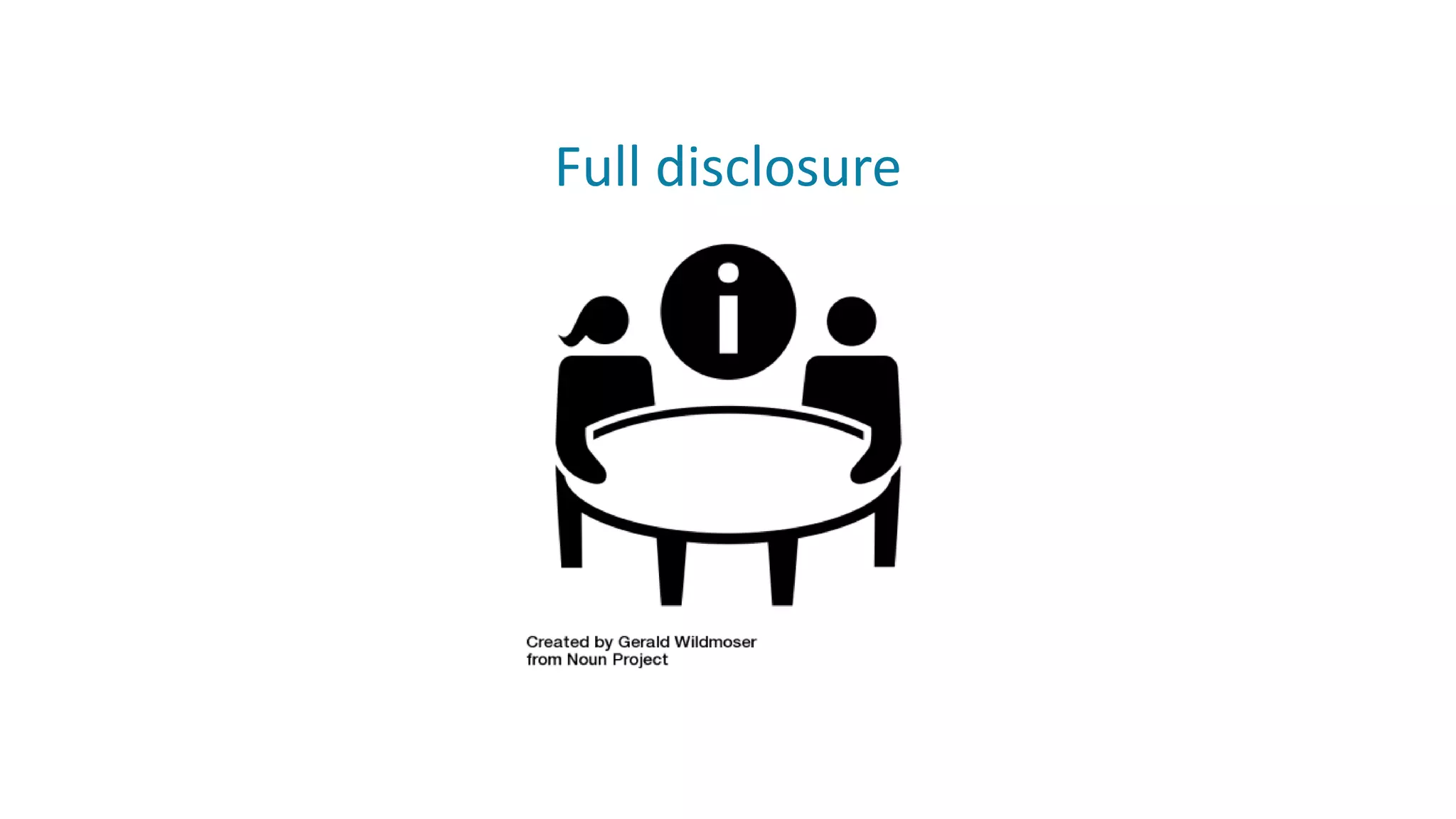 Full disclosure
 