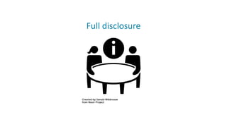 Full disclosure
 