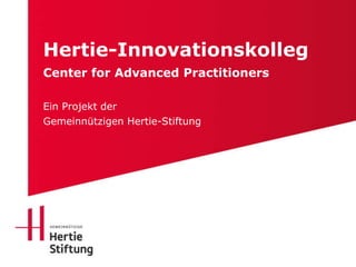 Hertie-Innovationskolleg
Center for Advanced Practitioners
Ein Projekt der
Gemeinnützigen Hertie-Stiftung
 