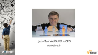 Jean-MarcVAUGUIER – CEO
www.zbre.fr
Connected business
 
