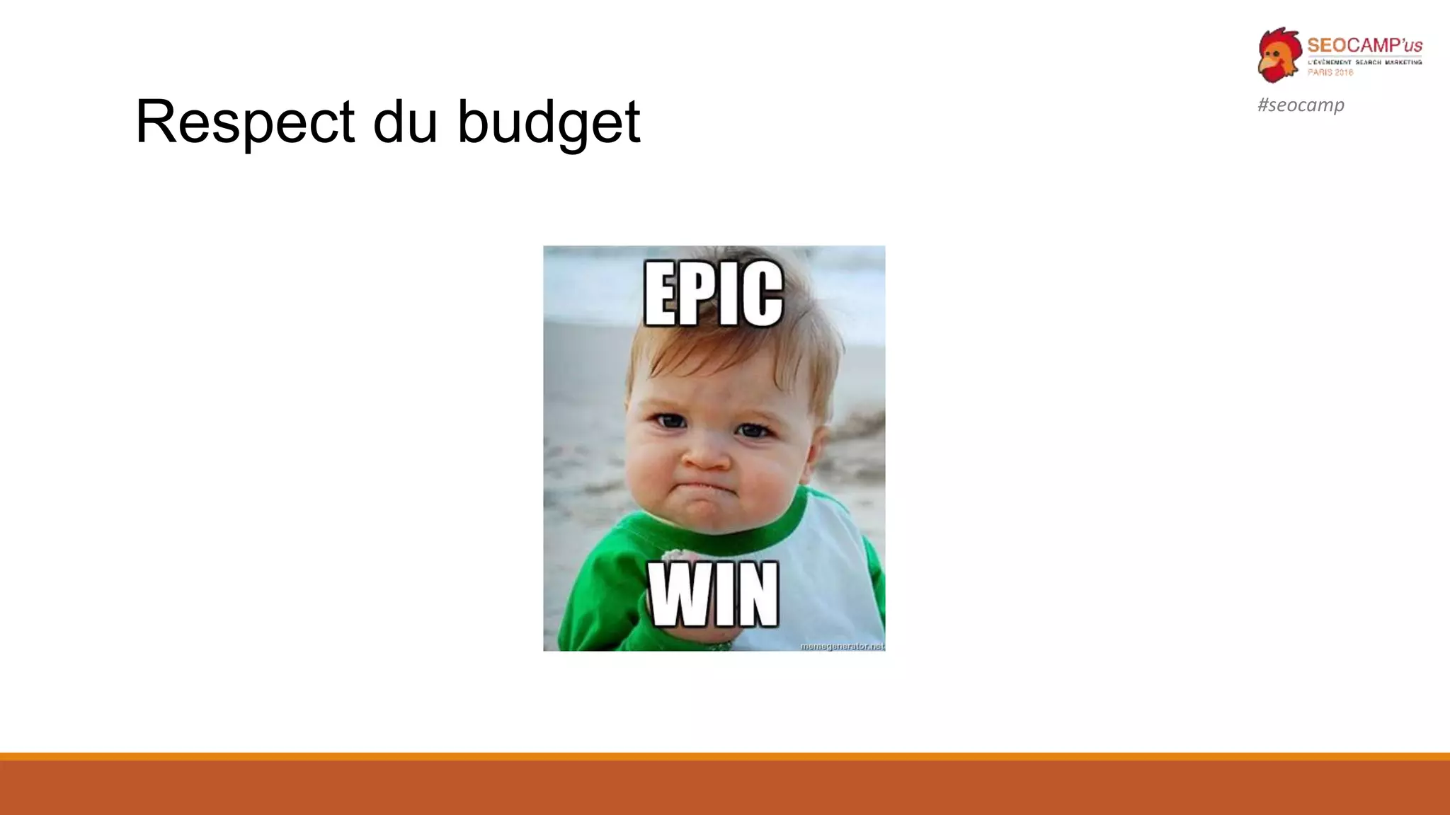 #seocamp
Respect du budget
 