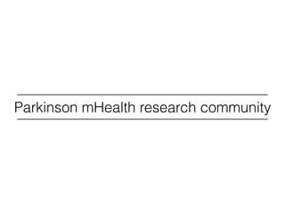 Parkinson mHealth research community
 