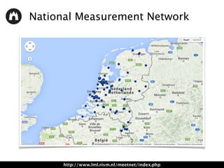 National Measurement Network
http://www.lml.rivm.nl/meetnet/index.php
 