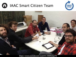 IAAC Smart Citizen Team
https://www.youtube.com/watch?v=R90fsItpzT4
 