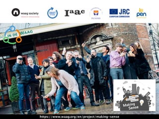 https://www.waag.org/en/project/making-sense
 