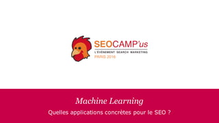 Machine Learning
Quelles applications concrètes pour le SEO ?
 