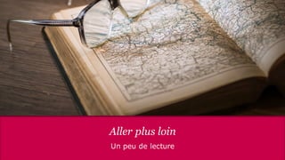 Aller plus loin
Un peu de lecture
 