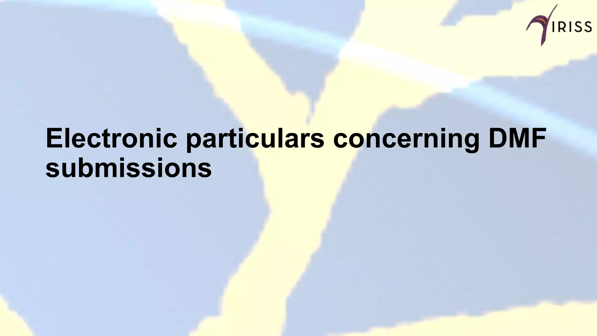 Electronic particulars concerning DMF
submissions
 