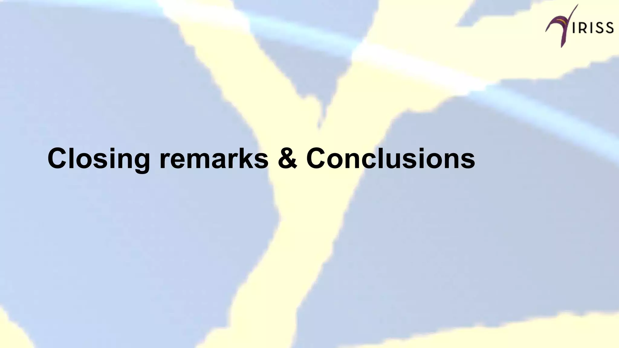 Closing remarks & Conclusions
 