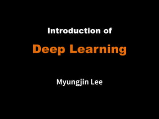 Introduction of
Deep Learning
 