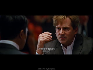 Still from The Big Short (2015)
 