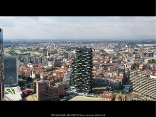 STEFANO BOERI ARCHITETTI, Bosco Verticale, 2009-2014
 