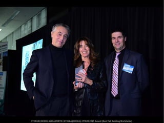 STEFANO BOERI, ALIDA FORTE CATELLA (COIMA), CTBUH 2015 Award (Best Tall Building Worldwide)
 