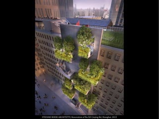 STEFANO BOERI ARCHITETTI, Renovation of No.501 Jiujing Rd, Shanghai, 2015
 