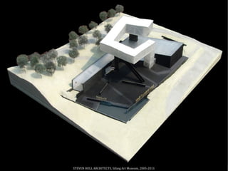 STEVEN HOLL ARCHITECTS, Sifang Art Museum, 2005-2011
 