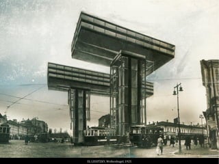 EL LISSITZKY, Wolkenbugel, 1925
 