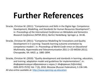 Stracke, Christian M. (2011): "Competences and Skills in the Digital Age: Competence
Development, Modelling, and Standards...