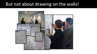 But not about drawing on the walls!
 