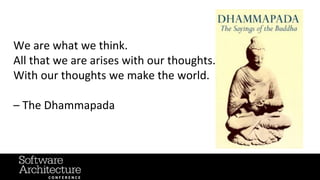 Image source: wikipedia
#OReillySACon
We are what we think.
All that we are arises with our thoughts.
With our thoughts we make the world.
– The Dhammapada
 