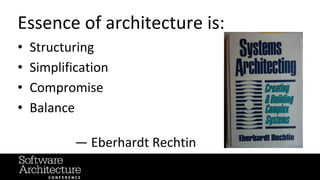 @RuthMalan
#OReillySACon
Essence of architecture is:
• Structuring
• Simplification
• Compromise
• Balance
— Eberhardt Rechtin
 