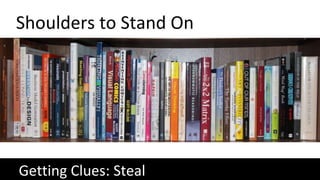 Shoulders to Stand On
Getting Clues: Steal
 