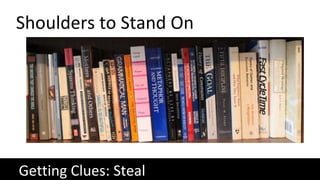 Shoulders to Stand On
Getting Clues: Steal
 
