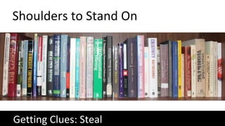 Shoulders to Stand On
Getting Clues: Steal
 