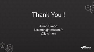 Thank You !
Julien Simon
julsimon@amazon.fr
@julsimon
 