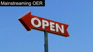 Mainstreaming OER
 