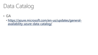 https://azure.microsoft.com/en-us/updates/general-
availability-azure-data-catalog/
 