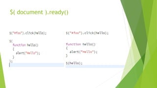 $( document ).ready()
 