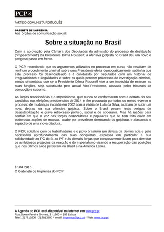 Aos órgãos de comunicação social:
Sobre a situação no Brasil
Com a aprovação pela Câmara dos Deputados da admissão do proc...