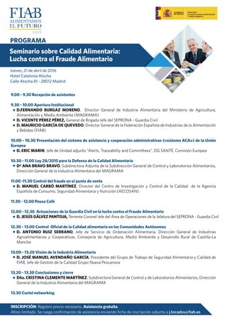 PROGRAMA
Seminario sobre Calidad Alimentaria:
Lucha contra el Fraude Alimentario
9.00 - 9.30 Recepción de asistentes
9.30 ...