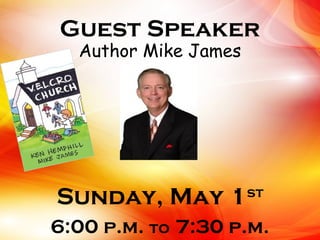 Guest Speaker
Author Mike James
Sunday, May 1st
6:00 p.m. to 7:30 p.m.
 