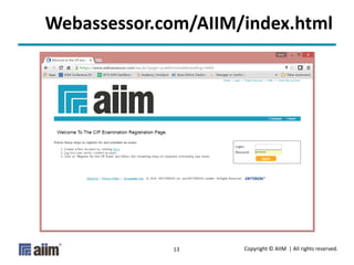 Copyright © AIIM | All rights reserved.13
Webassessor.com/AIIM/index.html
 