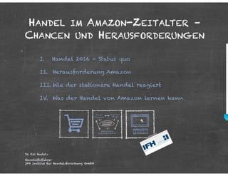 Dr. Kai Hudetz (Geschäftsführer, IFH Institut für Handelsforschung GmbH) - Handel im Amazon Zeitalter
