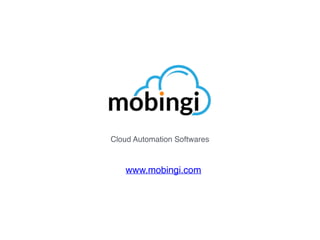 www.mobingi.com
Cloud Automation Softwares
 